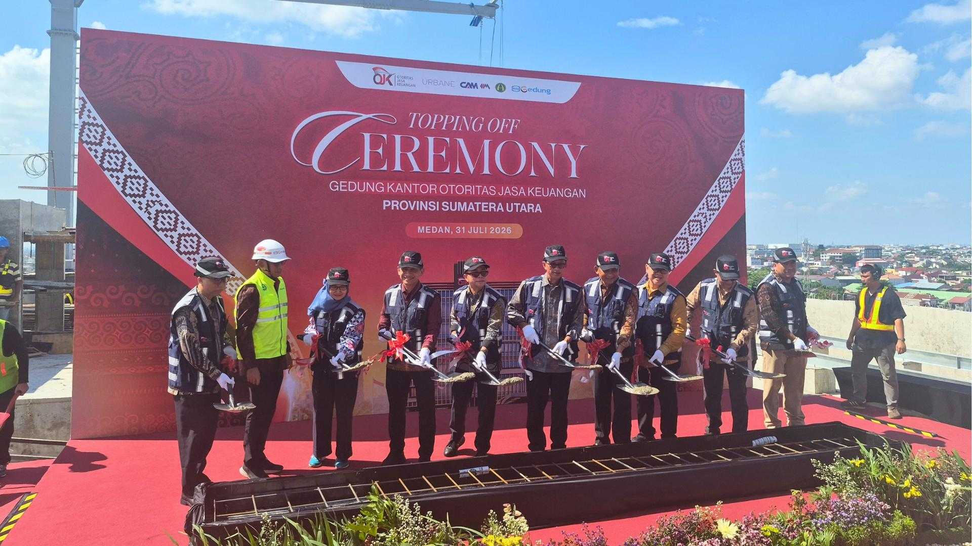 WEGE Sukses Gelar Topping Off Pembangunan Gedung Kantor OJK Provinsi Sumatera Utara